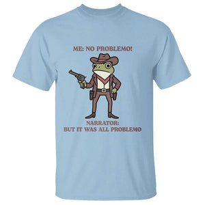 Cowboy Frog Meme T Shirt Funny Me No Problemo Narrator TS14 Light Blue Print Your Wear