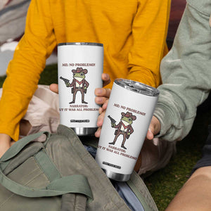 Cowboy Frog Meme Tumbler Cup Funny Me No Problemo Narrator TS14 Print Your Wear