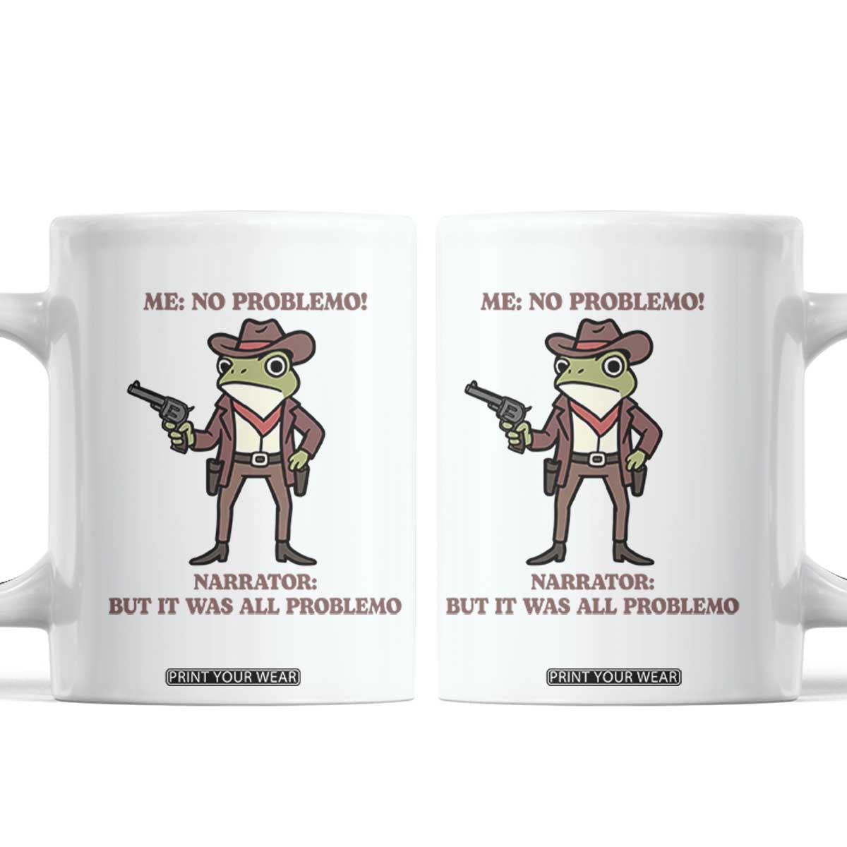 Cowboy Frog Meme Coffee Mug Funny Me No Problemo Narrator TS14 White Print Your Wear