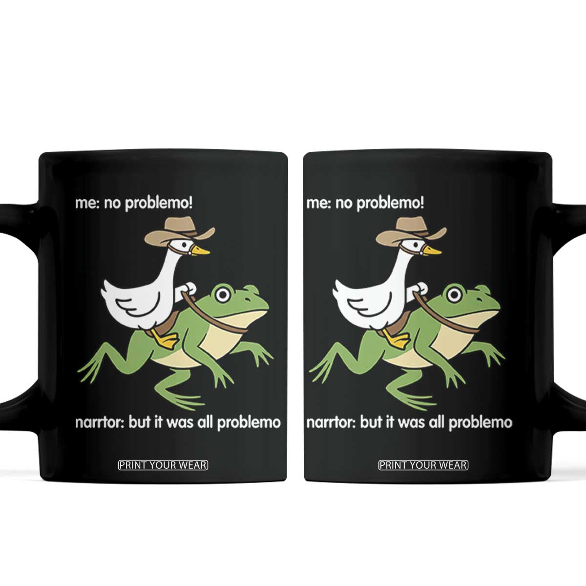 Cowboy Goose Meme Coffee Mug Funny Frog Me No Problemo Narrator TS14 Black Print Your Wear
