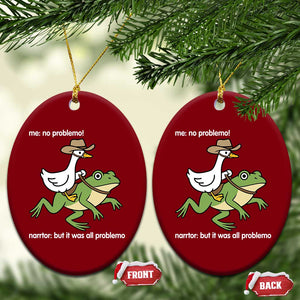 Cowboy Goose Meme Ceramic Ornament Funny Frog Me No Problemo Narrator TS14 Print Your Wear