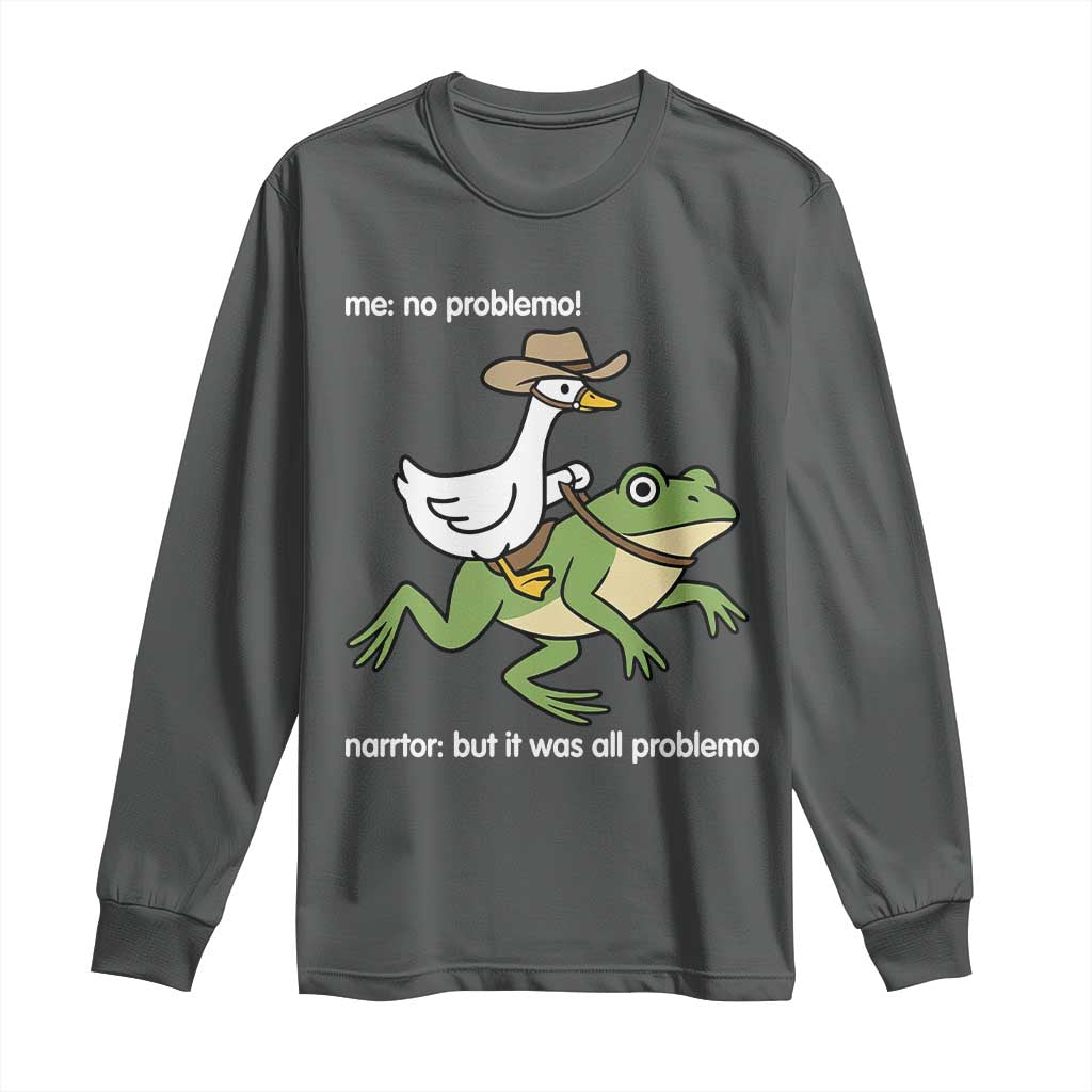 Cowboy Goose Meme Long Sleeve Shirt Funny Frog Me No Problemo Narrator TS14 Dark Heather Print Your Wear