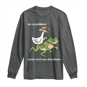 Cowboy Goose Meme Long Sleeve Shirt Funny Frog Me No Problemo Narrator TS14 Dark Heather Print Your Wear