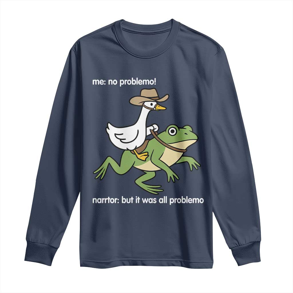 Cowboy Goose Meme Long Sleeve Shirt Funny Frog Me No Problemo Narrator TS14 Navy Print Your Wear