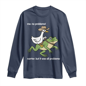 Cowboy Goose Meme Long Sleeve Shirt Funny Frog Me No Problemo Narrator TS14 Navy Print Your Wear