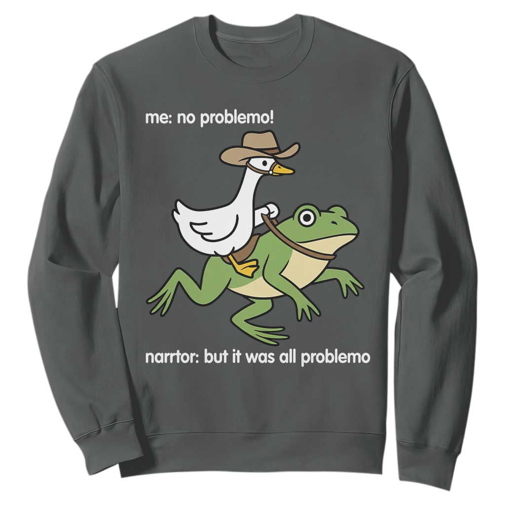 Cowboy Goose Meme Sweatshirt Funny Frog Me No Problemo Narrator TS14 Dark Heather Print Your Wear
