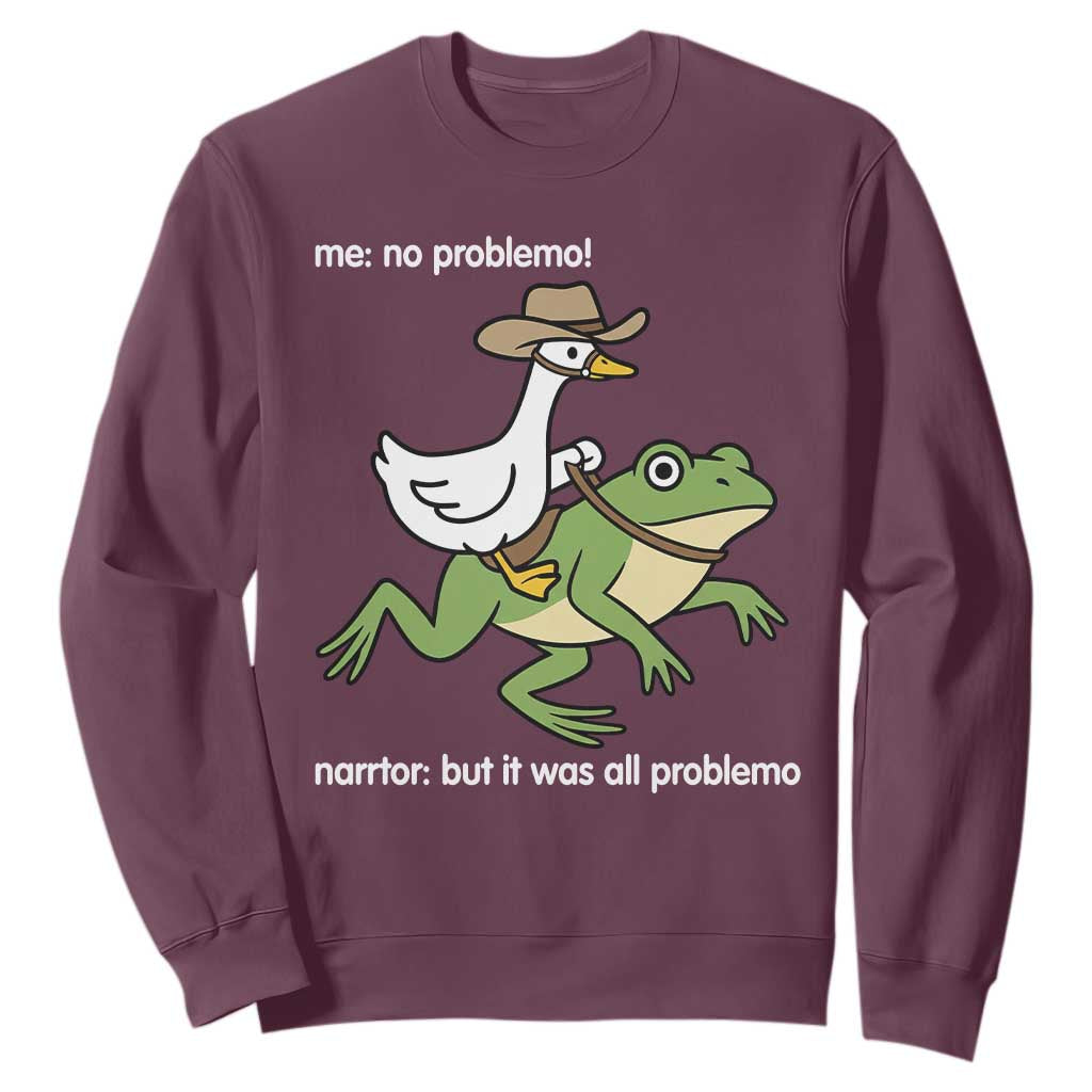 Cowboy Goose Meme Sweatshirt Funny Frog Me No Problemo Narrator TS14 Maroon Print Your Wear