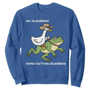 Cowboy Goose Meme Sweatshirt Funny Frog Me No Problemo Narrator TS14 Royal Blue Print Your Wear