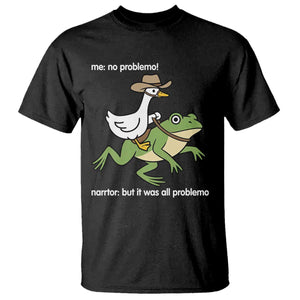 Cowboy Goose Meme T Shirt Funny Frog Me No Problemo Narrator TS14 Black Print Your Wear