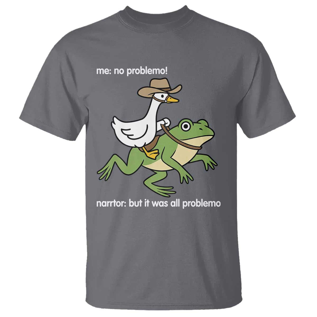 Cowboy Goose Meme T Shirt Funny Frog Me No Problemo Narrator TS14 Charcoal Print Your Wear
