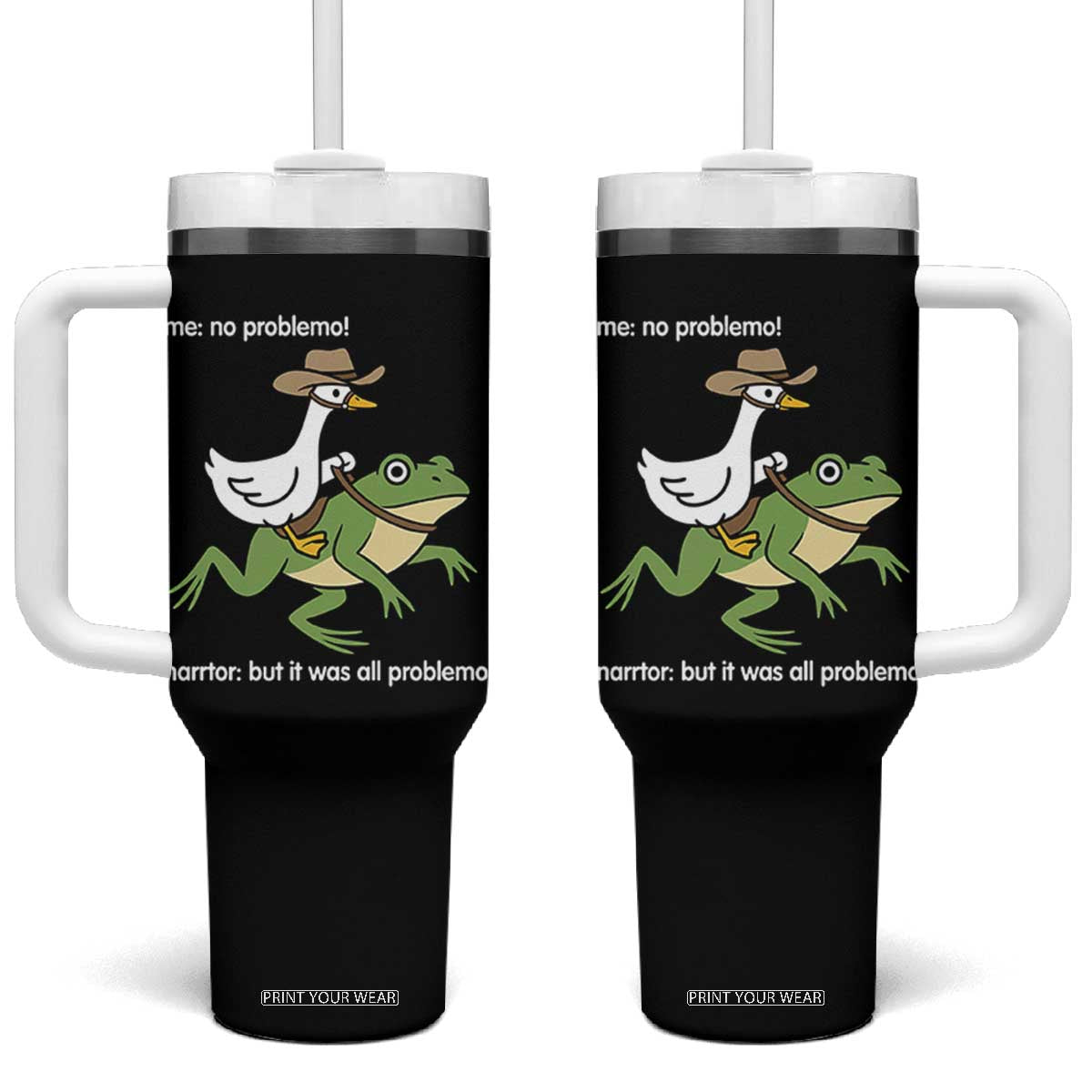 Cowboy Goose Meme Tumbler With Handle Funny Frog Me No Problemo Narrator TS14 One Size: 40 oz Black Print Your Wear