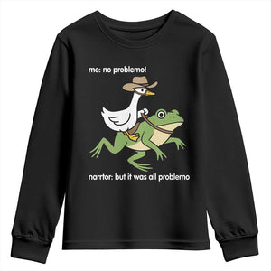 Cowboy Goose Meme Youth Sweatshirt Funny Frog Me No Problemo Narrator TS14 Black Print Your Wear