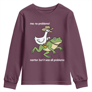 Cowboy Goose Meme Youth Sweatshirt Funny Frog Me No Problemo Narrator TS14 Maroon Print Your Wear