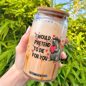 Funny Groundhog Valentines Glass Can I Would Pretend To Die For You TS14 White Print Your Wear