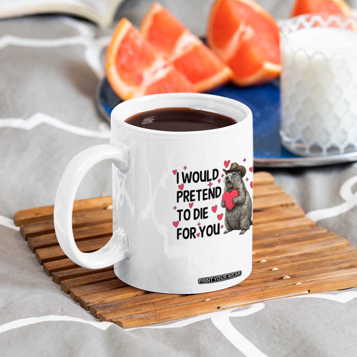 Funny Groundhog Valentines Coffee Mug I Would Pretend To Die For You TS14 Print Your Wear