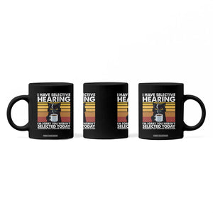 Funny Black Cat Meme Coffee Mug I Have Selective Hearing You Were Not Selected Today TS14 Print Your Wear
