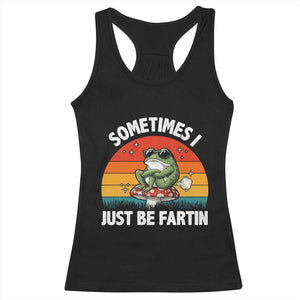 Funny Frog Meme Racerback Tank Top Sometimes I Just Be Fartin TS14 Black Print Your Wear