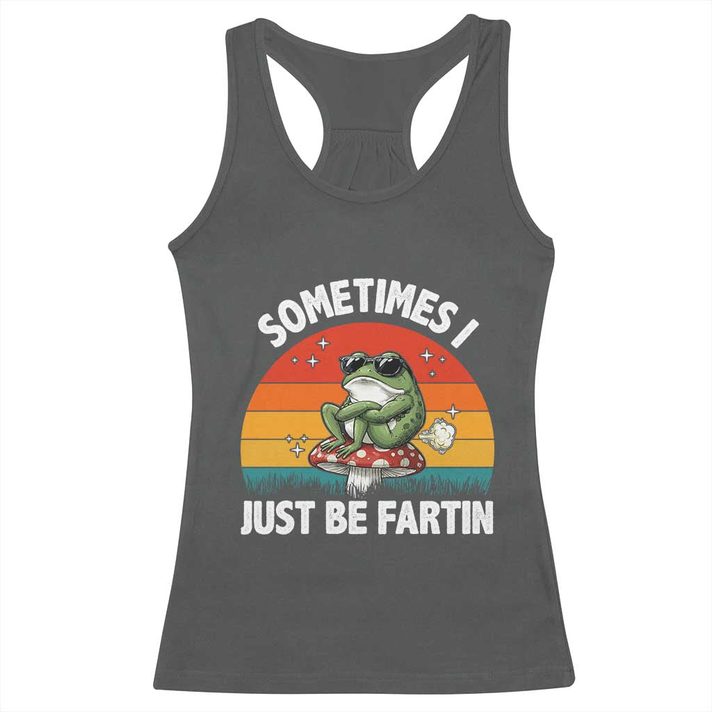 Funny Frog Meme Racerback Tank Top Sometimes I Just Be Fartin TS14 Dark Heather Print Your Wear