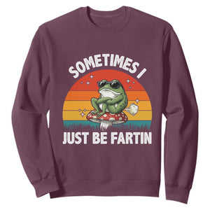 Funny Frog Meme Sweatshirt Sometimes I Just Be Fartin TS14 Maroon Print Your Wear