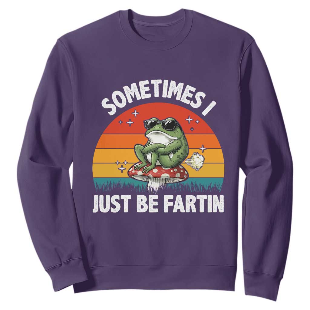 Funny Frog Meme Sweatshirt Sometimes I Just Be Fartin TS14 Purple Print Your Wear