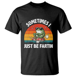 Funny Frog Meme T Shirt Sometimes I Just Be Fartin TS14 Black Print Your Wear