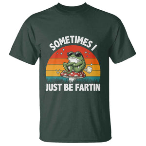 Funny Frog Meme T Shirt Sometimes I Just Be Fartin TS14 Dark Forest Green Print Your Wear