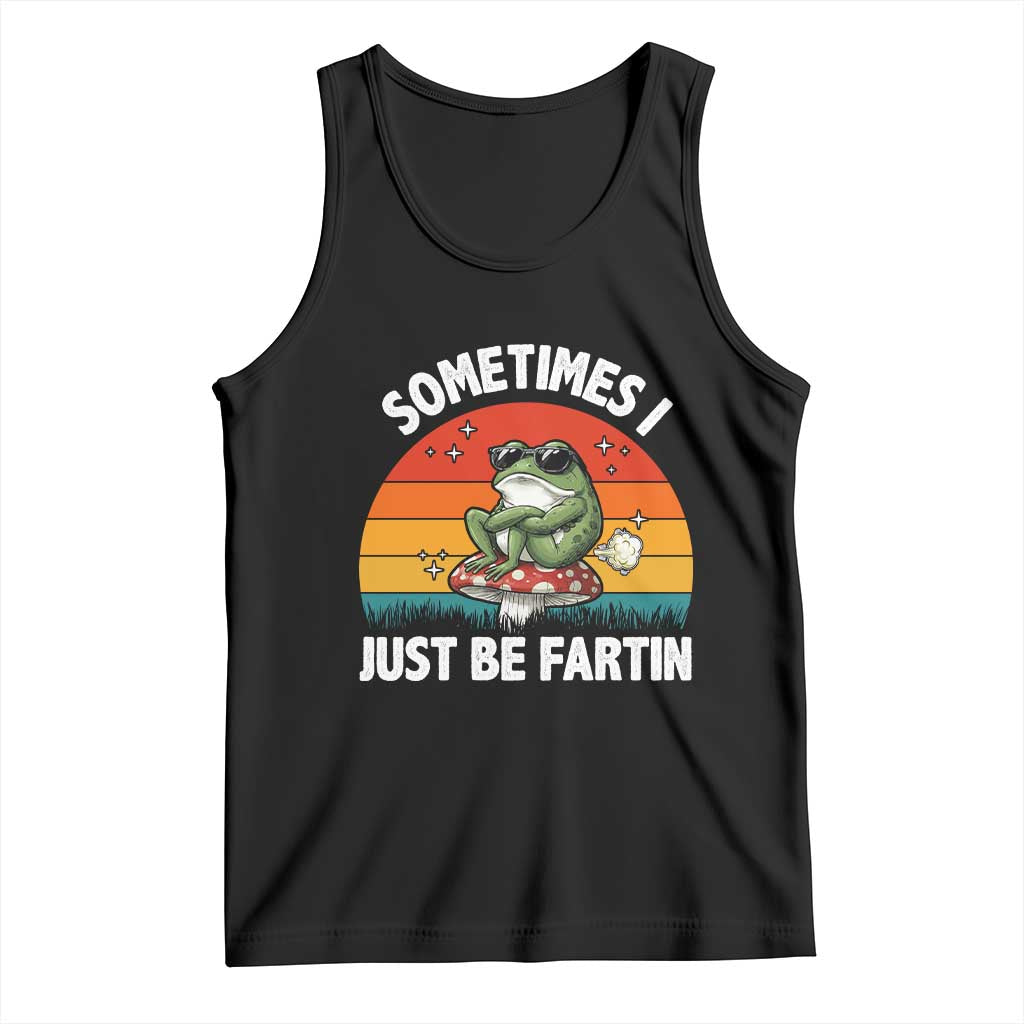 Funny Frog Meme Tank Top Sometimes I Just Be Fartin TS14 Black Print Your Wear