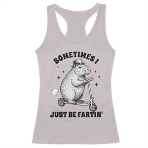 Funny Groundhog Scooter Racerback Tank Top Sometimes I Just Be Fartin TS14 Ice Gray Print Your Wear