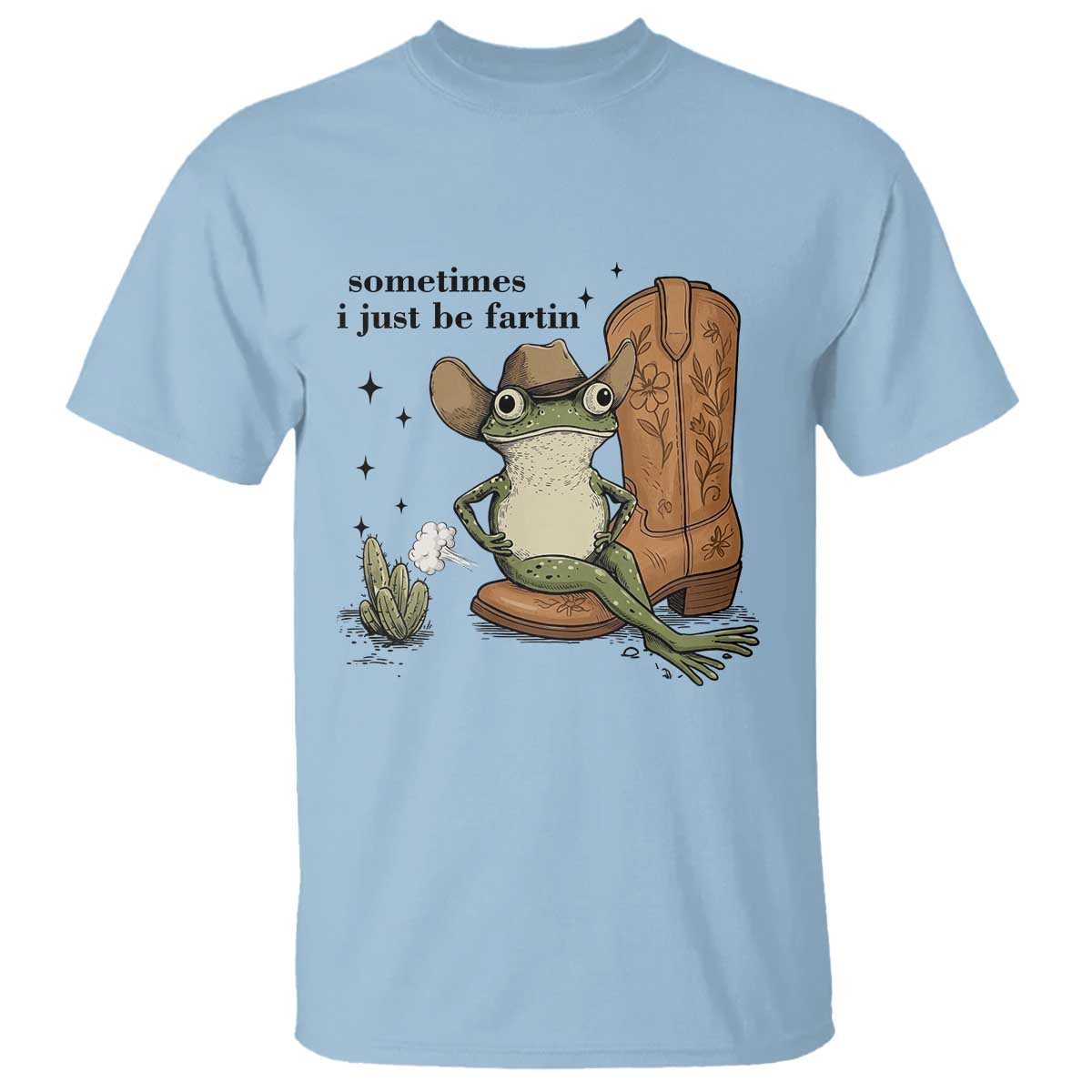 Funny Cowboy Frog T Shirt Sometimes I Just Be Fartin TS14 Light Blue Print Your Wear