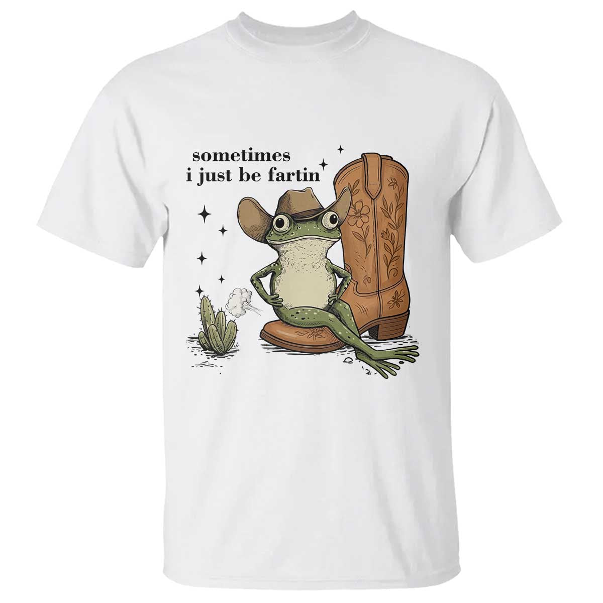 Funny Cowboy Frog T Shirt Sometimes I Just Be Fartin TS14 White Print Your Wear