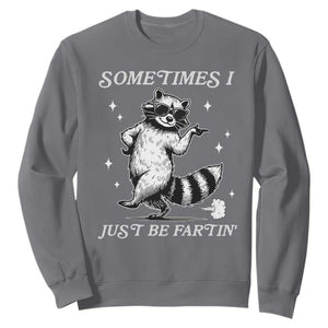 Sometimes I Just Be Fartin Sweatshirt Funny Raccoon Meme TS14 Charcoal Print Your Wear