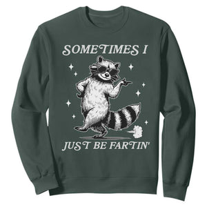 Sometimes I Just Be Fartin Sweatshirt Funny Raccoon Meme TS14 Dark Forest Green Print Your Wear