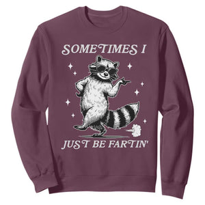 Sometimes I Just Be Fartin Sweatshirt Funny Raccoon Meme TS14 Maroon Print Your Wear