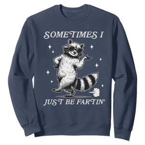 Sometimes I Just Be Fartin Sweatshirt Funny Raccoon Meme TS14 Navy Print Your Wear