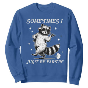 Sometimes I Just Be Fartin Sweatshirt Funny Raccoon Meme TS14 Royal Blue Print Your Wear