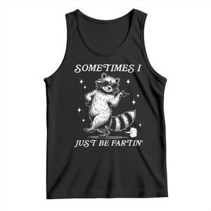 Sometimes I Just Be Fartin Tank Top Funny Raccoon Meme TS14 Black Print Your Wear
