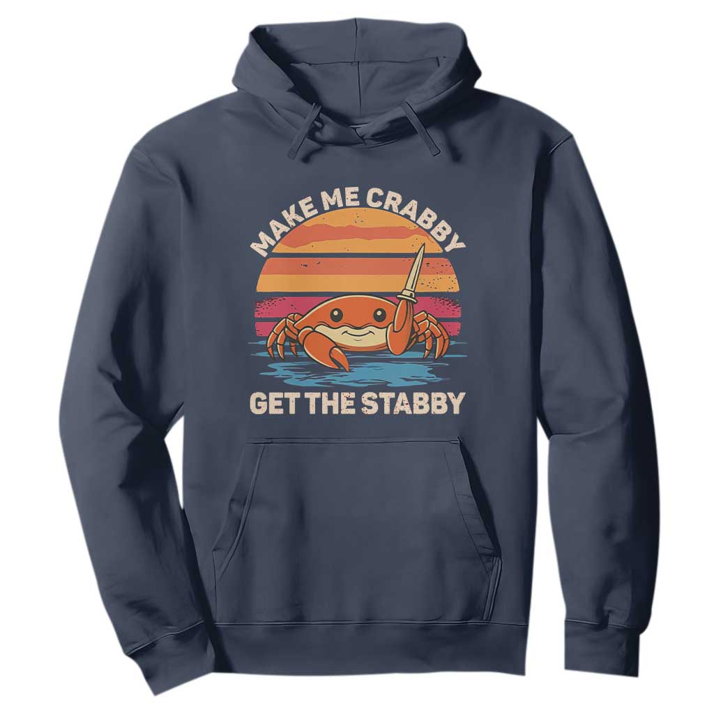 Funny Crab Meme Y2K Hoodie Make Me Crabby Get The Stabby TS14 Navy Print Your Wear