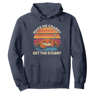 Funny Crab Meme Y2K Hoodie Make Me Crabby Get The Stabby TS14 Navy Print Your Wear