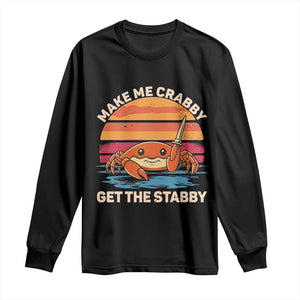 Funny Crab Meme Y2K Long Sleeve Shirt Make Me Crabby Get The Stabby TS14 Black Print Your Wear