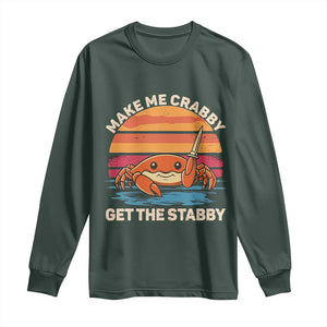 Funny Crab Meme Y2K Long Sleeve Shirt Make Me Crabby Get The Stabby TS14 Dark Forest Green Print Your Wear