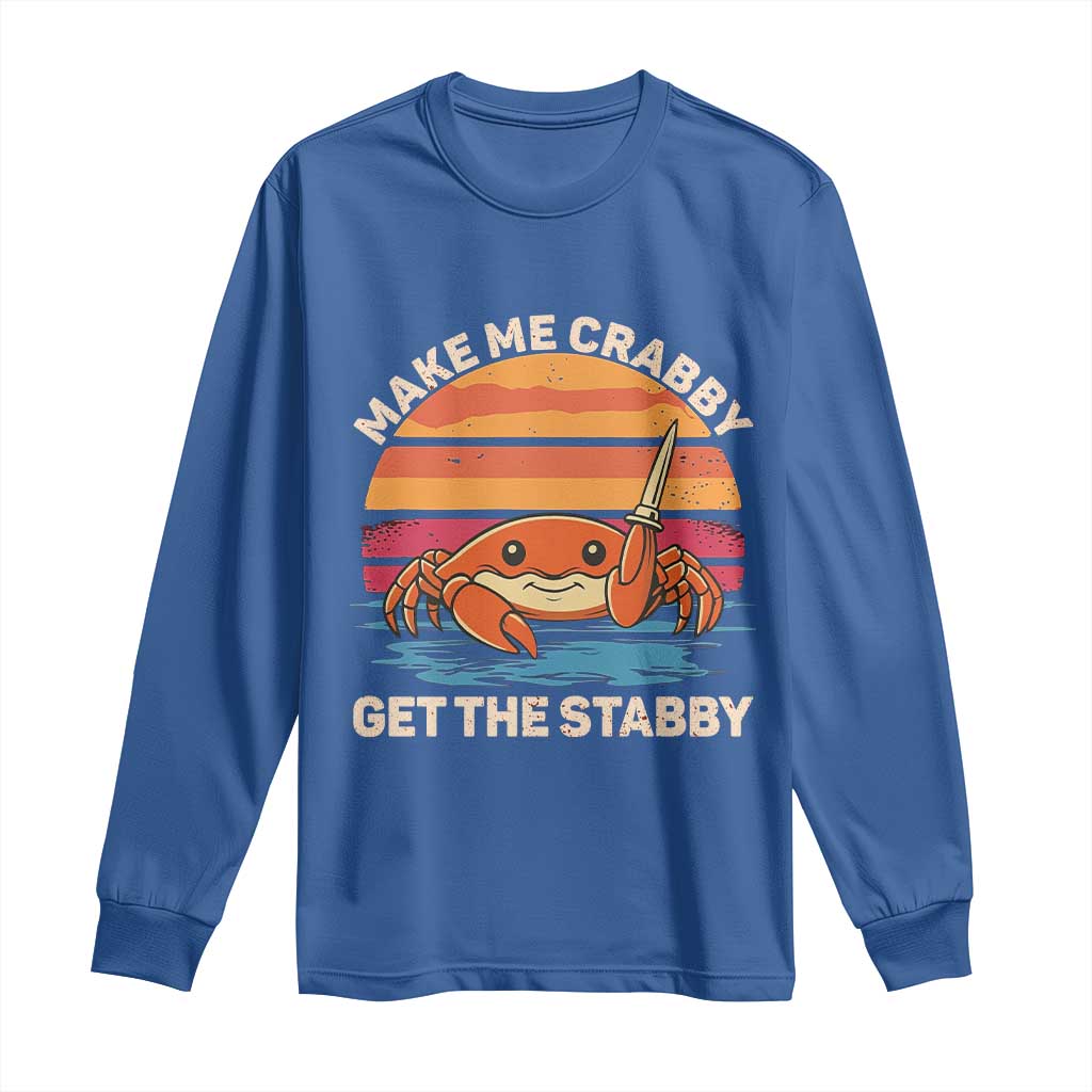 Funny Crab Meme Y2K Long Sleeve Shirt Make Me Crabby Get The Stabby TS14 Royal Blue Print Your Wear
