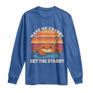 Funny Crab Meme Y2K Long Sleeve Shirt Make Me Crabby Get The Stabby TS14 Royal Blue Print Your Wear
