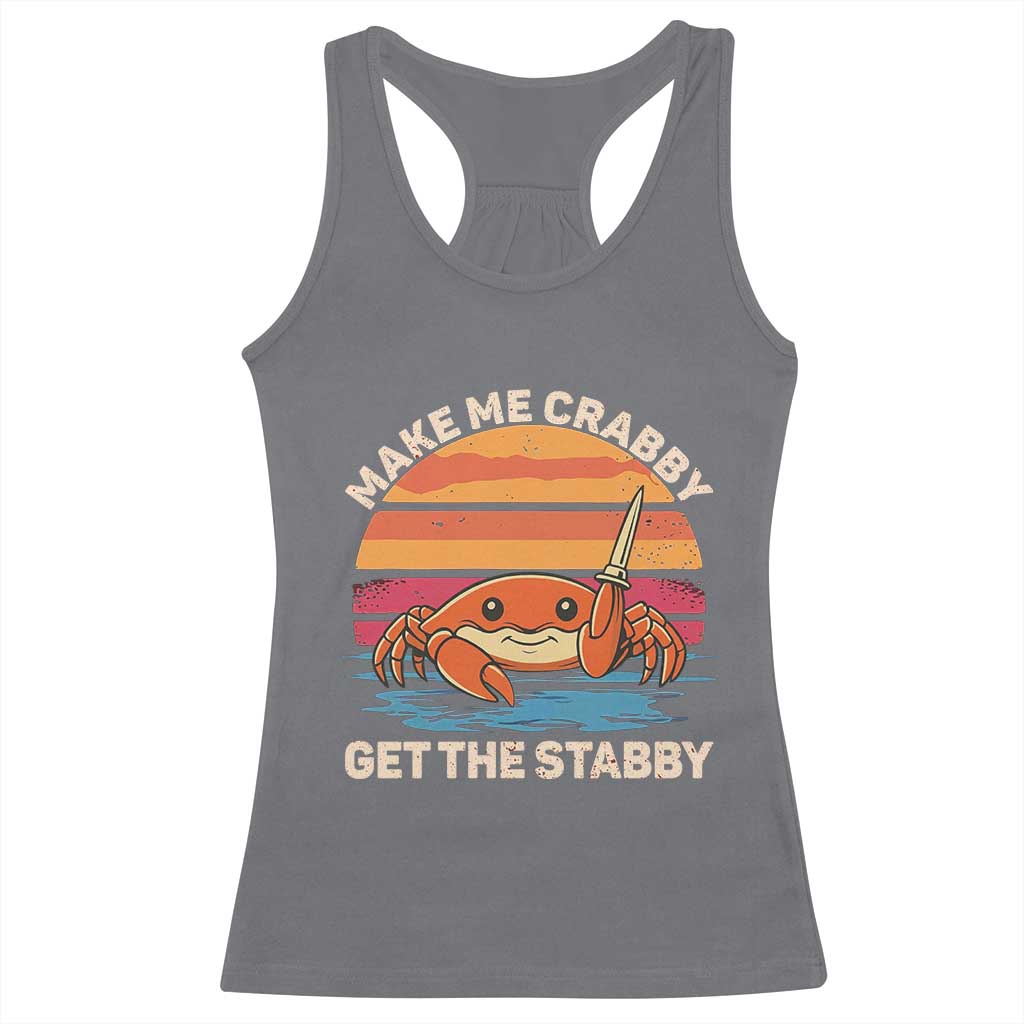 Funny Crab Meme Y2K Racerback Tank Top Make Me Crabby Get The Stabby TS14 Charcoal Print Your Wear