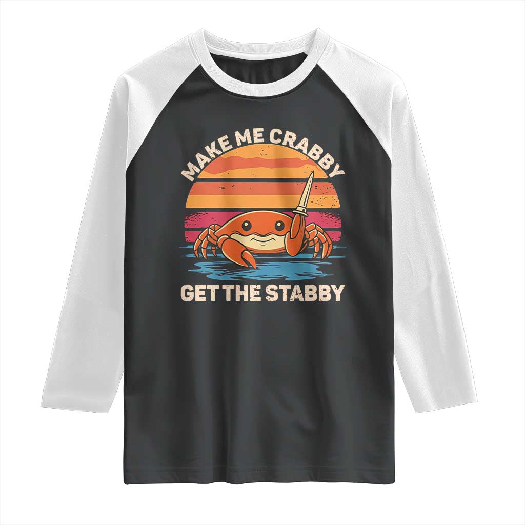 Funny Crab Meme Y2K Raglan Shirt Make Me Crabby Get The Stabby TS14 Black White Print Your Wear