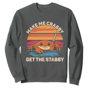 Funny Crab Meme Y2K Sweatshirt Make Me Crabby Get The Stabby TS14 Dark Heather Print Your Wear