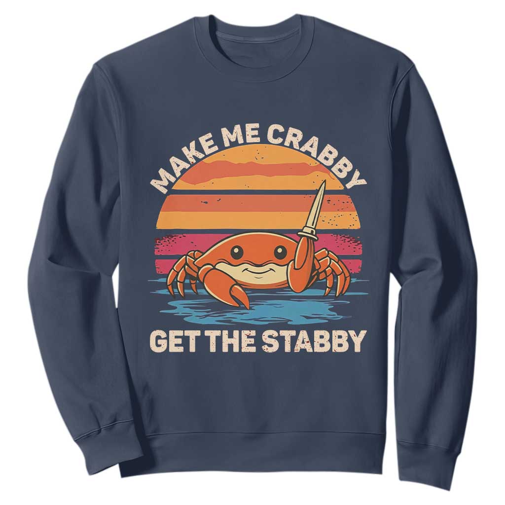 Funny Crab Meme Y2K Sweatshirt Make Me Crabby Get The Stabby TS14 Navy Print Your Wear