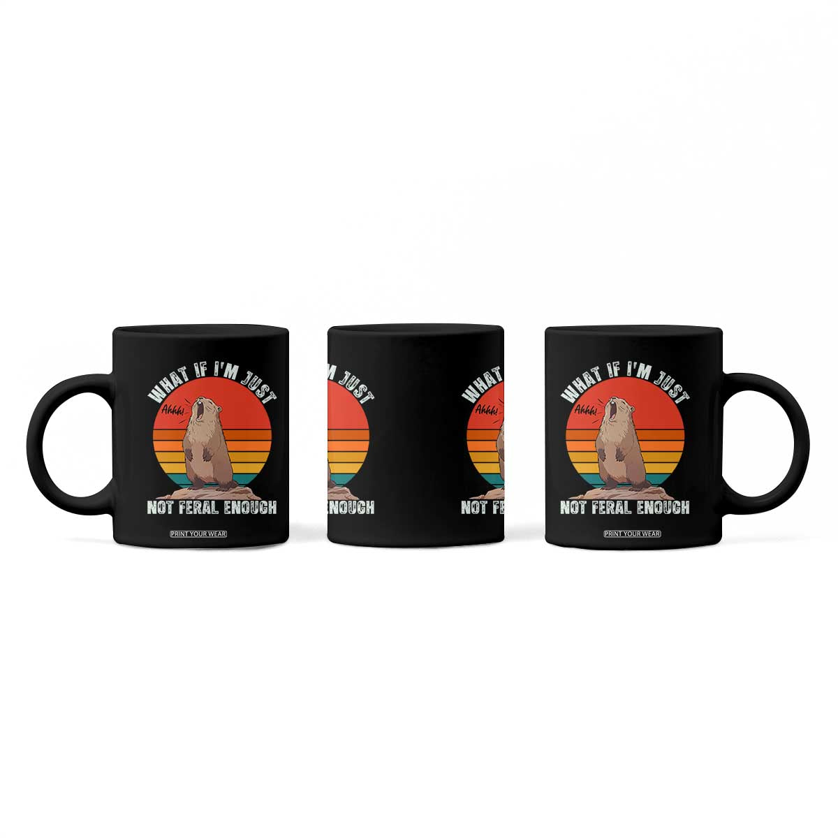Funny Groundhog Meme Coffee Mug What If I Am Just Not Feral Enough TS14 Print Your Wear