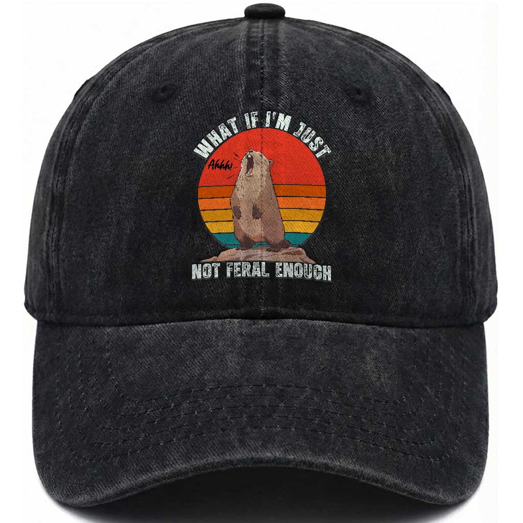 Funny Groundhog Meme Washed Cotton Baseball Cap What If I Am Just Not Feral Enough TS14 Washed Cap Universal Fit Black Print Your Wear