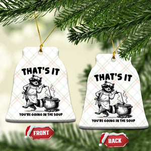 Funny Raccoon Meme Ceramic Ornament That Is It You Are Going In The Soup TS14 Print Your Wear