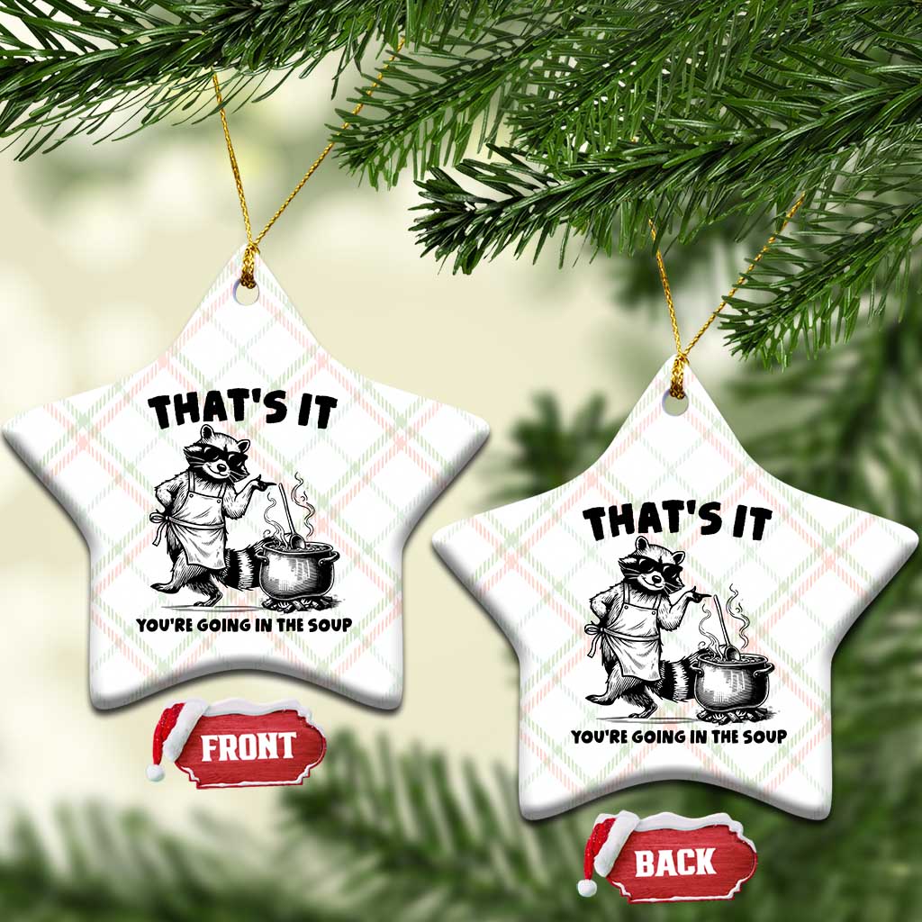 Funny Raccoon Meme Ceramic Ornament That Is It You Are Going In The Soup TS14 Print Your Wear